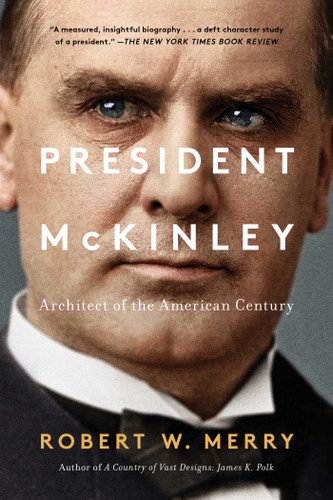 President McKinley: Architect of the American Century book cover by Robert W. Merry