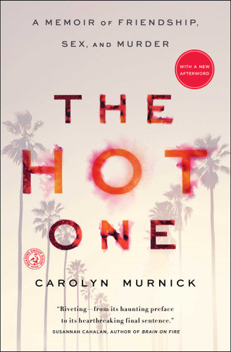 The Hot One: A Memoir of Friendship, Sex, and Murder book cover by Carolyn Murnick