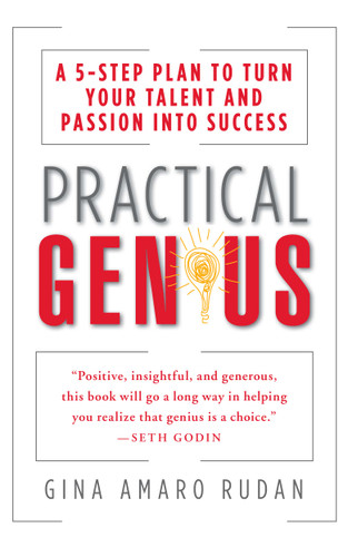 Practical Genius: A 5-Step Plan to Turn Your Talent and Passion into Success book cover by Gina Amaro Rudan