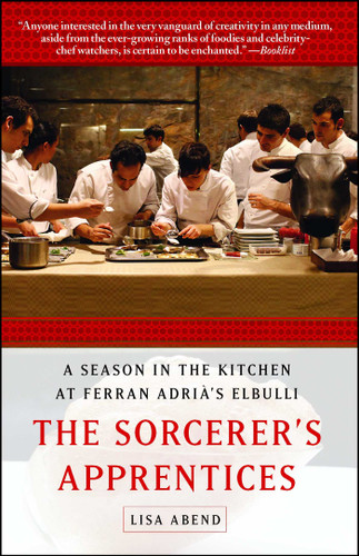 The Sorcerer's Apprentices: A Season in the Kitchen at Ferran Adrià's elBulli book cover by Lisa Abend