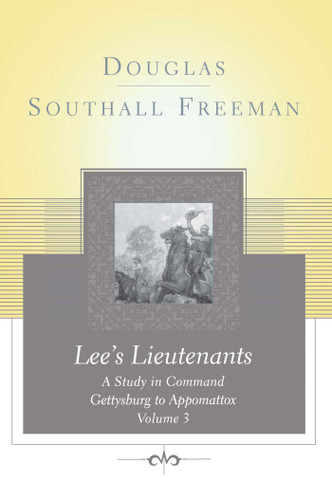 Lees Lieutenants Volume 3: A Study in Command, Gettysburg to Appomattox book cover by Douglas Southall Freeman
