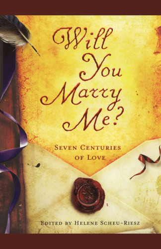 Will You Marry Me?: Seven Centuries of Love book cover by 