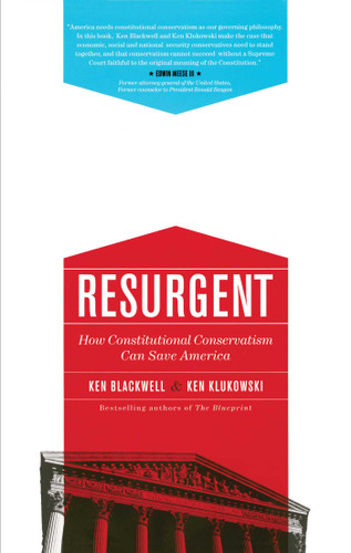 Resurgent: How Constitutional Conservatism Can Save America book cover by Ken Blackwell, Ken Klukowski