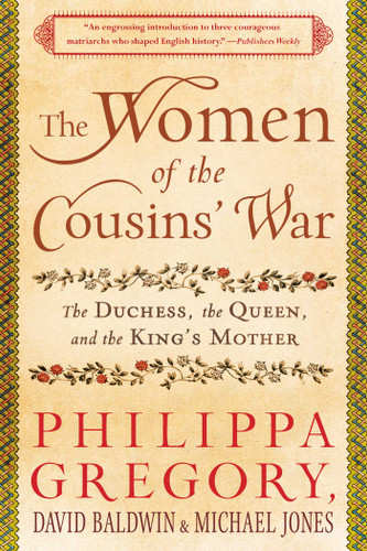 The Women of the Cousins' War: The Duchess, the Queen, and the King's Mother book cover by Philippa Gregory, David Baldwin, Michael Jones