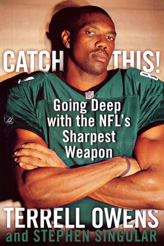 Catch This!: Going Deep with the NFL's Sharpest Weapon book cover by Terrell Owens, Stephen Singular