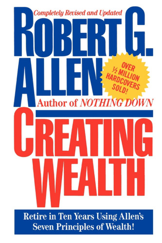 Creating Wealth: Retire in Ten Years Using Allen's Seven Principles book cover by Robert G. Allen
