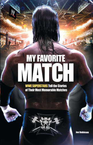 My Favorite Match: WWE Superstars Tell the Stories of Their Most Memorable Matches book cover by Jon Robinson
