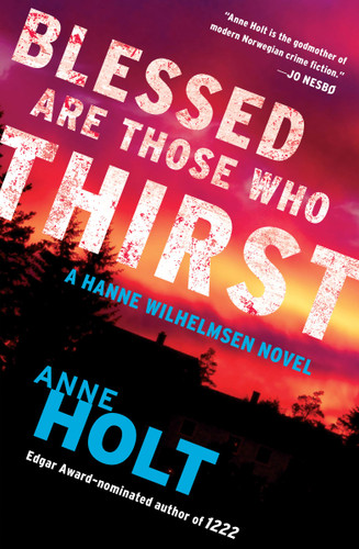 Blessed Are Those Who Thirst: Hanne Wilhelmsen Book Two (A Hanne Wilhelmsen Novel) book cover by Anne Holt