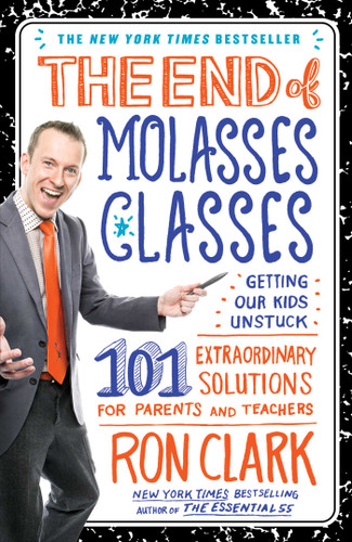 The End of Molasses Classes: Getting Our Kids Unstuck--101 Extraordinary Solutions for Parents and Teachers book cover by Ron Clark
