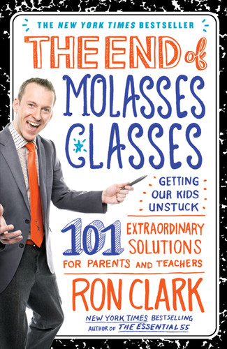 The End of Molasses Classes: Getting Our Kids Unstuck--101 Extraordinary Solutions for Parents and Teachers book cover by Ron Clark