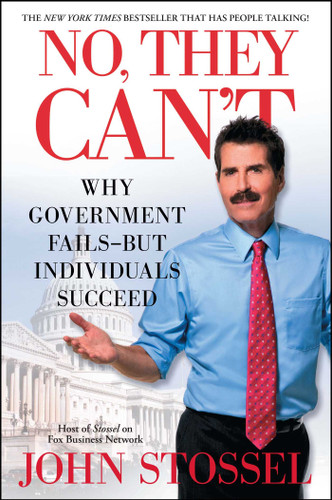 No, They Can't: Why Government Fails-But Individuals Succeed book cover by John Stossel