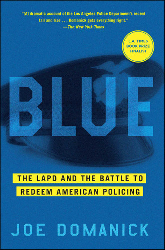 Blue: The LAPD and the Battle to Redeem American Policing book cover by Joe Domanick