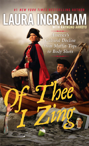 Of Thee I Zing: America's Cultural Decline from Muffin Tops to Body Shots book cover by Laura Ingraham
