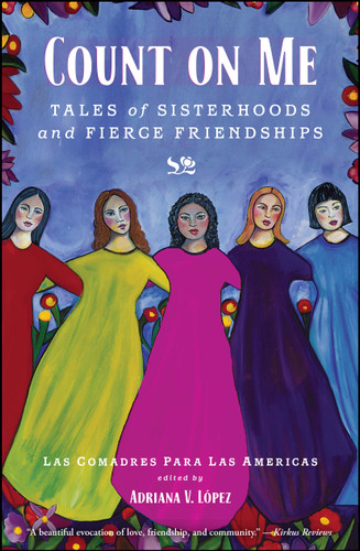 Count on Me: Tales of Sisterhoods and Fierce Friendships book cover by Las Comadres Para Las Americas