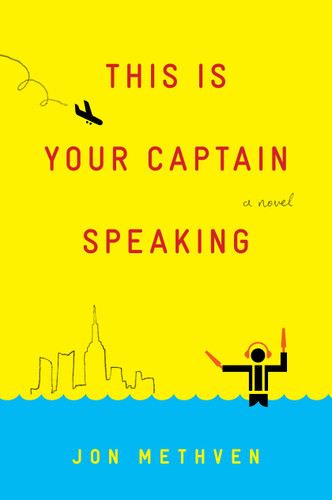 This Is Your Captain Speaking: A Novel book cover by Jon Methven