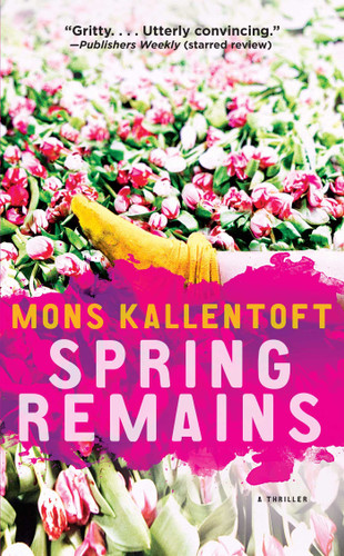 Spring Remains: A Thriller (The Malin Fors Thrillers) book cover by Mons Kallentoft