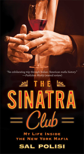 The Sinatra Club: My Life Inside the New York Mafia book cover by Sal Polisi