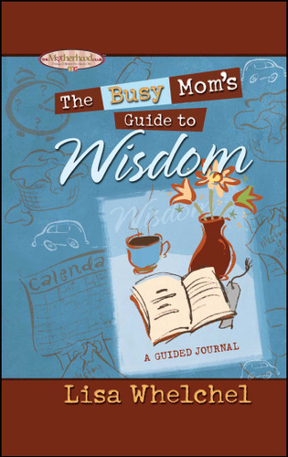 Busy Mom's Guide to Wisdom (Motherhood Club) book cover by Lisa Whelchel