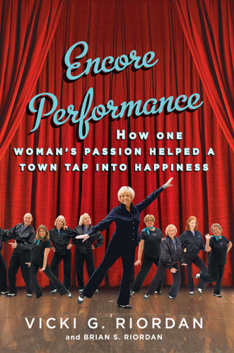 Encore Performance: How One Woman's Passion Helped a Town Tap Into Happiness book cover by Vicki G. Riordan, Brian Riordan
