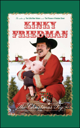 The Christmas Pig: A Fable book cover by Kinky Friedman