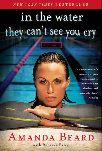 In the Water They Can't See You Cry: A Memoir book cover by Amanda Beard, Rebecca Paley