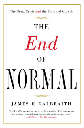 The End of Normal: The Great Crisis and the Future of Growth book cover by James  K. Galbraith
