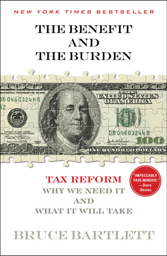 The Benefit and The Burden: Tax Reform-Why We Need It and What It Will Take book cover by Bruce Bartlett