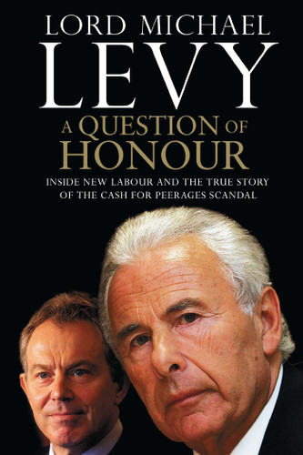 A Question of Honour: Inside New Labour and the True Story of the Cash f book cover by Lord Michael Levy