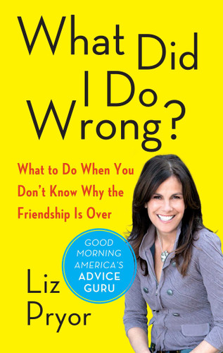 What Did I Do Wrong?: What to Do When You Don't Know Why the Friendship Is Over book cover by Liz Pryor