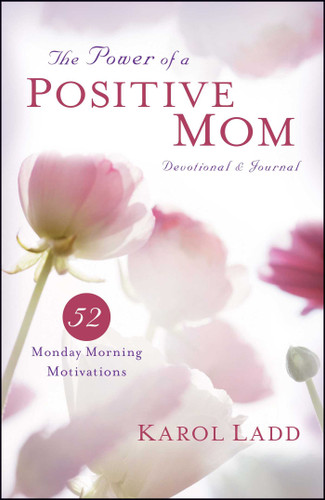 The Power of a Positive Mom Devotional & Journal: 52 Monday Morning Motivations book cover by Karol Ladd