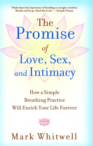 The Promise of Love, Sex, and Intimacy: How a Simple Breathing Practice Will Enrich Your Life Forever book cover by Mark Whitwell