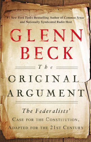 The Original Argument: The Federalists' Case for the Constitution, Adapted for the 21st Century book cover by Glenn Beck