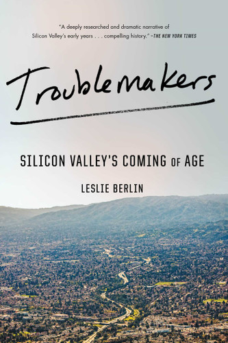 Troublemakers: Silicon Valley's Coming of Age book cover by Leslie Berlin