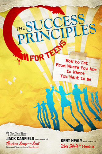 The Success Principles for Teens: How to Get From Where You Are to Where You Want to Be book cover by Jack Canfield, Kent Healy