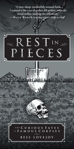 Rest in Pieces: The Curious Fates of Famous Corpses book cover by Bess Lovejoy