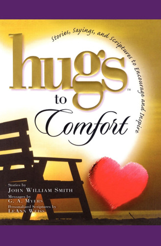 Hugs to Comfort: Stories, Sayings and Scriptures to Encourage and I (Hugs Series) book cover by John Smith