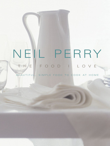 The Food I Love book cover by Neil Perry