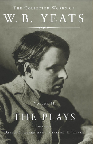 The Collected Works of W.B. Yeats Vol II: The Plays book cover by William Butler Yeats