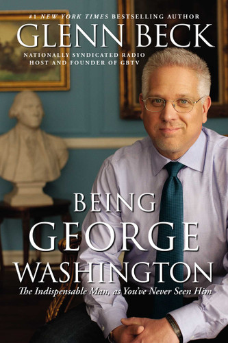 Being George Washington: The Indispensable Man, As You've Never Seen Him book cover by Glenn Beck