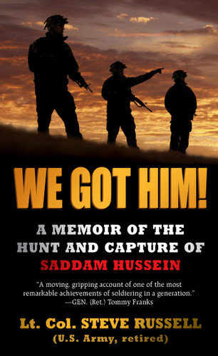 We Got Him!: A Memoir of the Hunt and Capture of Saddam Hussein book cover by Steve Russell