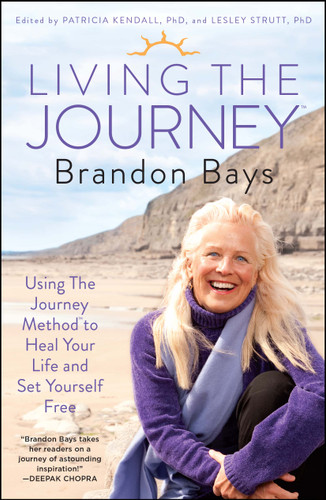 Living The Journey: Using The Journey Method to Heal Your Life and Set Yourself Free book cover by Brandon Bays, Patricia Kendall, Lesley Strutt