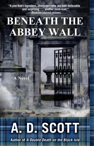 Beneath the Abbey Wall: A Novel (The Highland Gazette Mystery Series) book cover by A. D. Scott