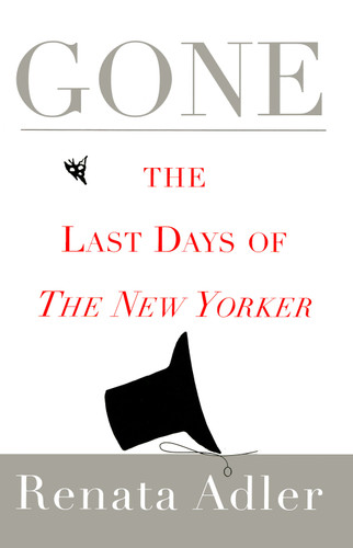 Gone: The Last Days of The New Yorker book cover by Renata Adler