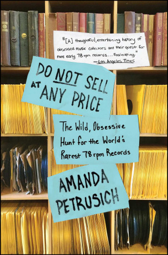 Do Not Sell At Any Price: The Wild, Obsessive Hunt for the World's Rarest 78rpm Records book cover by Amanda Petrusich