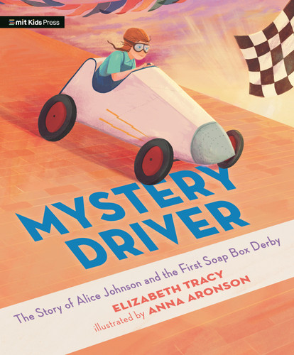 Mystery Driver: The Story of Alice Johnson and the First Soap Box Derby book cover by Elizabeth Tracy