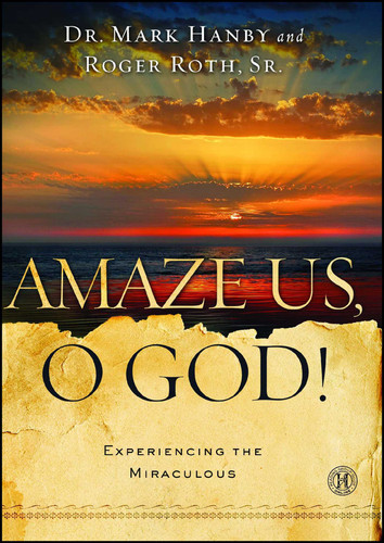Amaze Us, O God!: Experiencing the Miraculous book cover by Mark Hanby, Roger Roth
