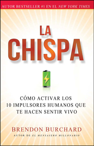 La chispa: Cómo activar los 10 impulsores humanos que te hacen sentir vivo book cover by Brendon Burchard