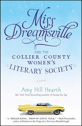 Miss Dreamsville and the Collier County Women's Literary Society: A Novel book cover by Amy Hill Hearth