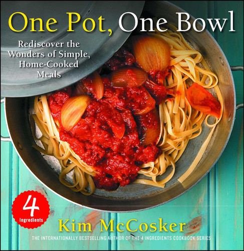 4 Ingredients One Pot, One Bowl: Rediscover the Wonders of Simple, Home-Cooked Meals book cover by Kim McCosker