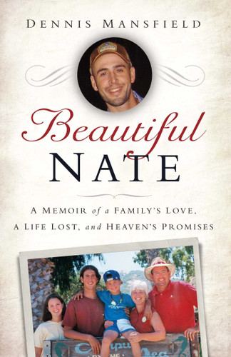 Beautiful Nate: A Memoir of a Family's Love, a Life Lost, and Heaven's Promises book cover by Dennis Mansfield